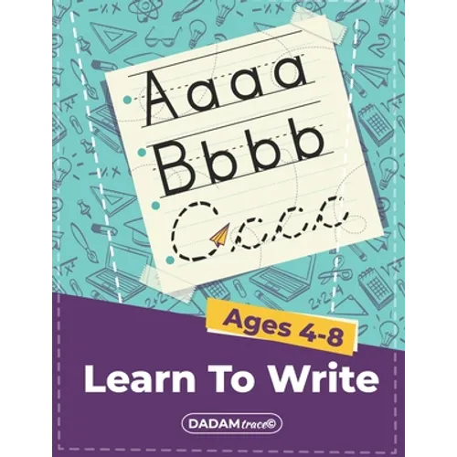 Learn To Write Ages 4-8: Alphabet Handwriting Practice workbook for kids, Preschool writing Workbook with Sight words for Pre K, Kindergarten a - Paperback