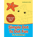Simple Dot To Dot Fun For Toddlers - Toddler Puzzles 2 Year Old Editon - Paperback