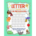 Letter Tracing for Preschoolers Ages 3-5 & Kindergarten: Essential Writing Practice and Skills for Kids and Toddlers - Paperback
