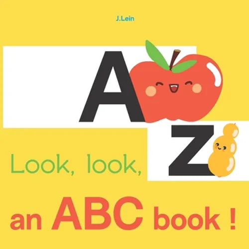 Look, look, an ABC book !: A Fruity ABC Board Book for Happy Toddlers & Baby to 2 Preschool Early Learning - Paperback