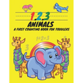 1, 2, 3, Animals A First Counting Book for Toddlers: Count with Me, Math Activity Book for Pre K, Kindergarten and Kids Ages 3-5 Preschool Numbers Tra - Paperback