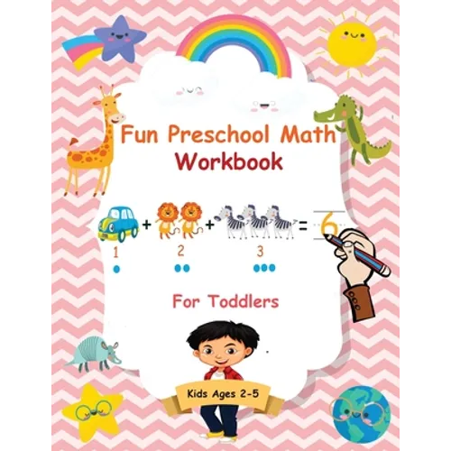 Fun Preschool Math Workbook For Toddlers: The Perfect Beginner Math Learning Book with Number Tracing, Counting, Coloring and Basic Arithmetic Activit - Paperback