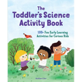 The Toddler's Science Activity Book: 100+ Fun Early Learning Activities for Curious Kids - Paperback