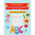 Alphabet Practice Tracing Book: Preschool Practice Handwriting Workbook: Pre K, Kindergarten and Kids Ages 3-5 Tracing and Coloring - Paperback