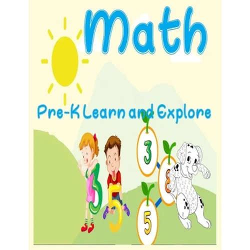 Math, Pre-K Learn and Explore: number Tracing Book for Preschoolers and Kids Ages 3-5, Beginner Math Preschool Learning Book with Number Tracing and - Paperback