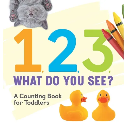 1, 2, 3, What Do You See?: A Counting Book for Toddlers - Hardcover