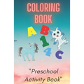 Coloring Book: Preschool or Pre-K learning and educational activities. Letters (Alphabet or ABC) numbers counting shapes and ... supp - Paperback