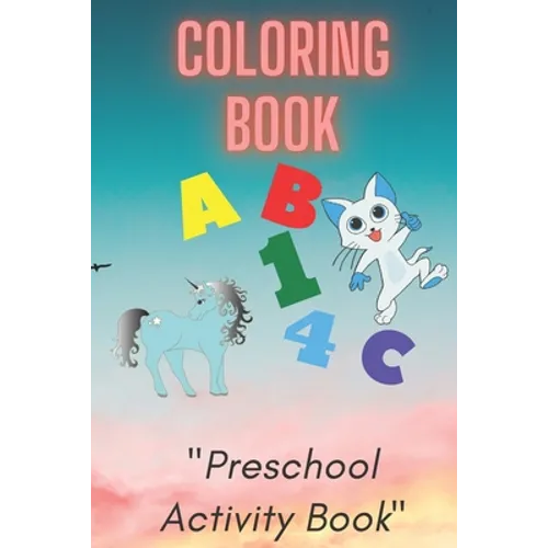 Coloring Book: Preschool or Pre-K learning and educational activities. Letters (Alphabet or ABC) numbers counting shapes and ... supp - Paperback