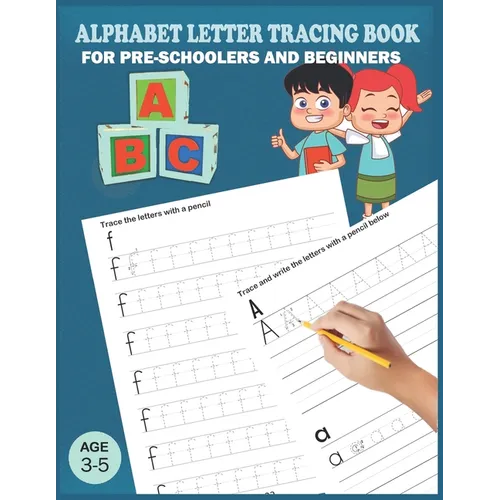 Alphabet Letter Tracing Book: Handwriting Practice Workboook For Preschool, Pre K, Kindergarten And Kids Ages 3-5. ABC First Learn to Write book wit - Paperback