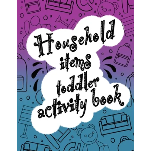 Household items toddlers activity book: Let your children play and learn at the same time with a mazes and coloring book! Gift for kids ages 2,3, 4 or - Paperback
