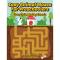 Easy Animal Mazes For Preschoolers: Pre K Activity Book - Paperback