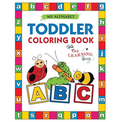 My Alphabet Toddler Coloring Book with The Learning Bugs: Fun Educational Coloring Books for Toddlers & Kids Ages 2, 3, 4 & 5 - Activity Book Teaches - Paperback