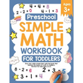 Preschool Simple Math Workbook for Toddlers: Give your child a head start with the book that teaches the basics of math to toddlers. Perfect for kids - Paperback