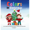 Colors in Christmas: A Fun Holiday Learning Picture Book for Toddlers and Preschoolers - Hardcover