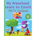 My Preschool Learn to Count: MATH Workbook for kindergarten and toddlers ages 3-5 (Homeschooling activities: trace and write, How many, Addition, s - Paperback